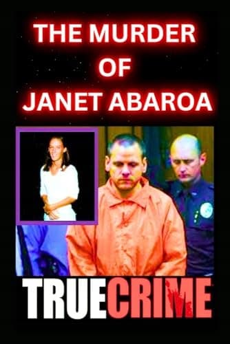 Lorens, Paul *The Murder of Janet Abaroa: True Crime Documentary*