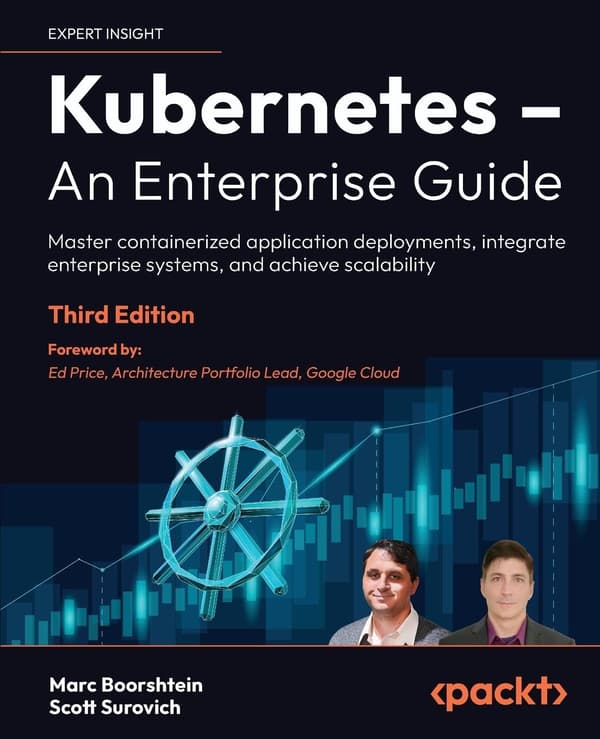 Kubernetes – An Enterprise Guide: Mastering containerised applications