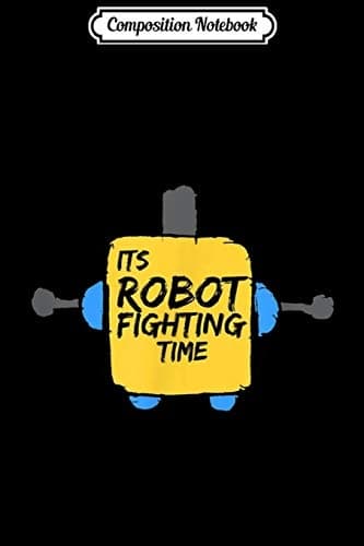 Composition Notebook: It’s Time for Robot Battles – Engineering and Robotics Te
