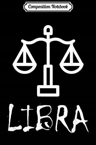 Composition Notebook: Libra Gift, Zodiac Sign, Birthday, September, October, Jou
