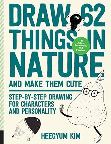 Draw 62 Things in Nature and Make Them Cute: