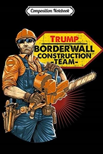 Composition Notebook: Funny Trump’s 2020 Border Wall Construction Team Gift