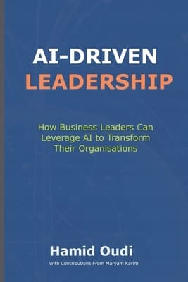 AI-Driven Leadership: How Business Leaders Can Use AI to Transform