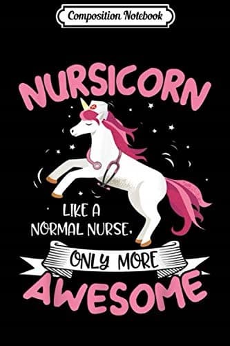 Composition Notebook: Nursicorn – Just Like a Normal Nurse, Only More Awesome