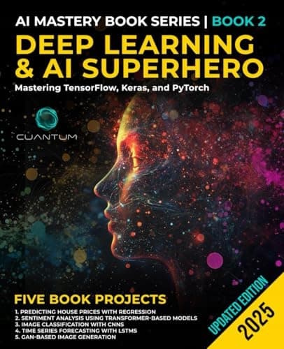 Deep Learning and AI Superhero: Mastering TensorFlow, Keras and PyTorch: