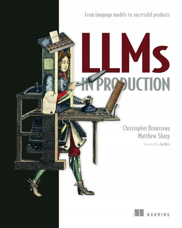 LLMs in Production: From Language Models to Successful Products Brousseau,