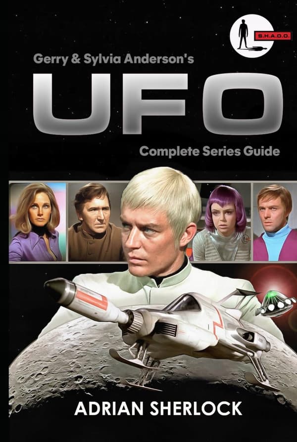 Sherlock, Adrian Gerry and Sylvia Anderson’s *UFO: Complete Series Guide*: What