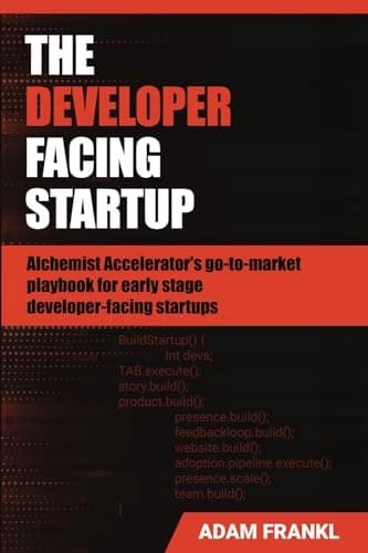 Frankl, Adam, *The Developer Facing a Start-up: Alchemist Accelerator’s go-to-ma*