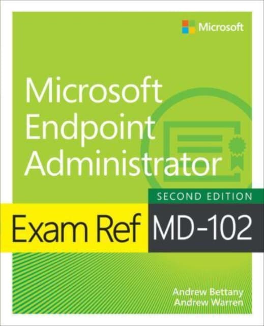 EXAM REF MD-102 MICROSOFT ENDPOINT ADMINISTRATOR - Andrew Warren (BOOK)