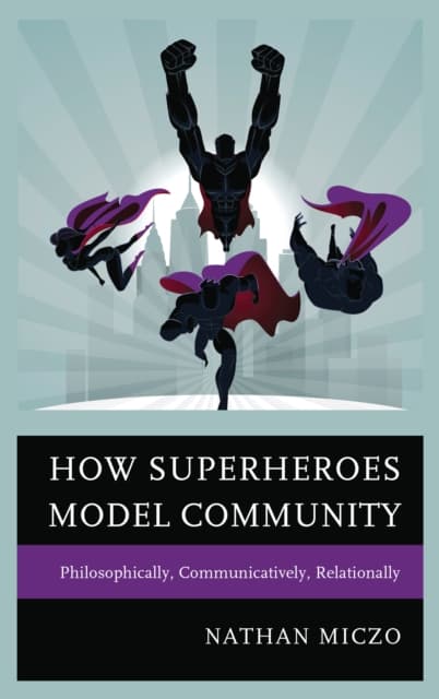 How Superheroes Shape Communities: Philosophically,