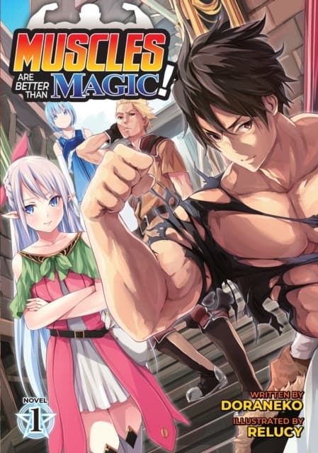 Muscles are Better Than Magic! (Light Novel) Vol.