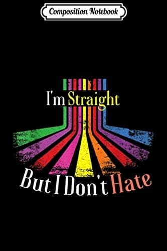 Composition Notebook: Support LGBT Rights – I’m Straight But I Don’t Hate J