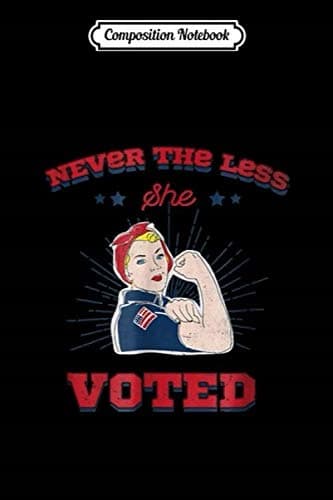 Composition Notebook: Never the Less She Voted 8645 Anti-Trump T Journal/
