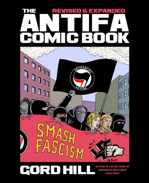 The Antifa Comic Book: Revised and Expanded by Gord Hill