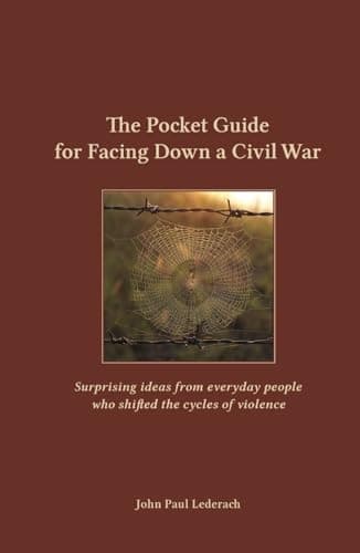 Lederach, John Paul *The Pocket Guide for Facing Down a Civil War: Surprisin*