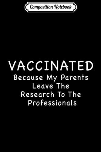 Composition Notebook: Children Vaccinated Because My Parents Ignore the Research