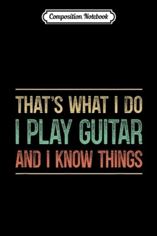 Composition Notebook: That’s What I Do, I Play the Guitar, I Know Things, Vintage
