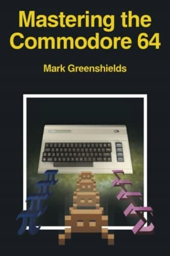 Greenshields, Mark: *Mastering the Commodore 64* (Retro Reproductions)