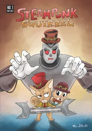 Steampunk Squirrel #1: The Perfect Robot