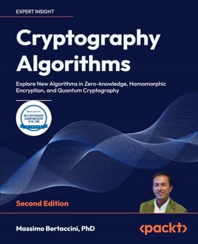 Bertaccini, Massimo *Cryptography Algorithms: Explore New Algorithms in Zero*