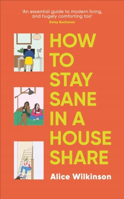 How to Stay Sane in a House Share ALICE WILKINSON