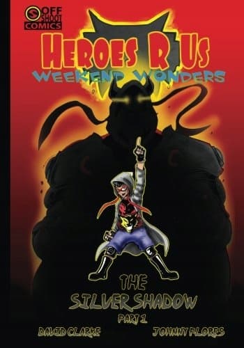Heroes R Us Weekend Wonders: The Silver Shadow: Volume 1