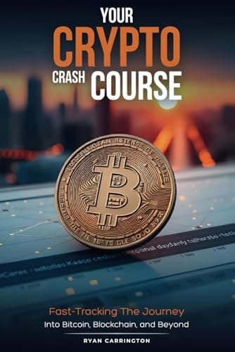 Carrington, Ryan: Your Crypto Crash Course: Fast-Tracking the Journey into B