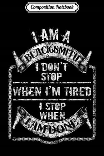 Composition Notebook: Cool, I’m a Blacksmith, I Stop When I’m Done – For Women