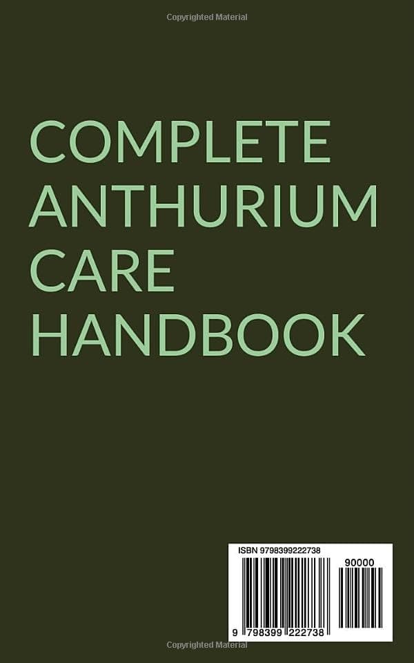 STANLEY, ALBERT COMPLETE ANTHURIUM CARE HANDBOOK: Essential Care Instructions