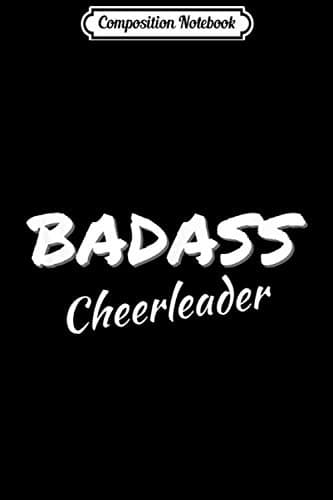 Composition Notebook: Cheerleading Gift – Badass Cheerleader Journal/Notebook