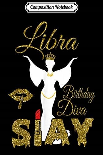 Composition Notebook: Libra Diva Slay Queen – September and October Birthdays
