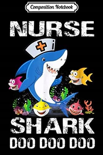 Composition Notebook: Nurse Shark Doo Doo Doo – A Funny Gift for a Nurse’s Journal/