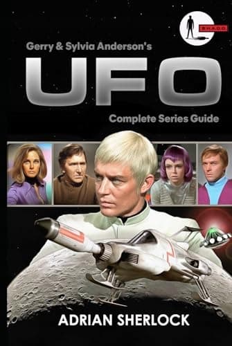 Sherlock, Adrian Gerry and Sylvia Anderson’s *UFO: Complete Series Guide*: What