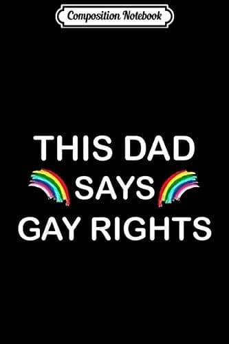 Composition Notebook: This Dad Says Gay Rights Rainbow Pride Journal/Notebo