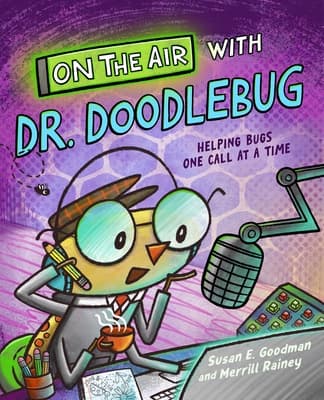 On the Air with Dr Doodlebug Susan E. Goodman