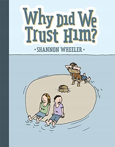 Why Did We Trust Him? Wheeler Shannon