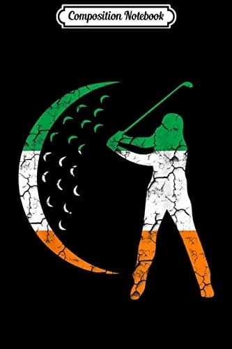 Composition Notebook: Irish Golf, Ireland Flag, Tee – A Funny Gift for Golfers
