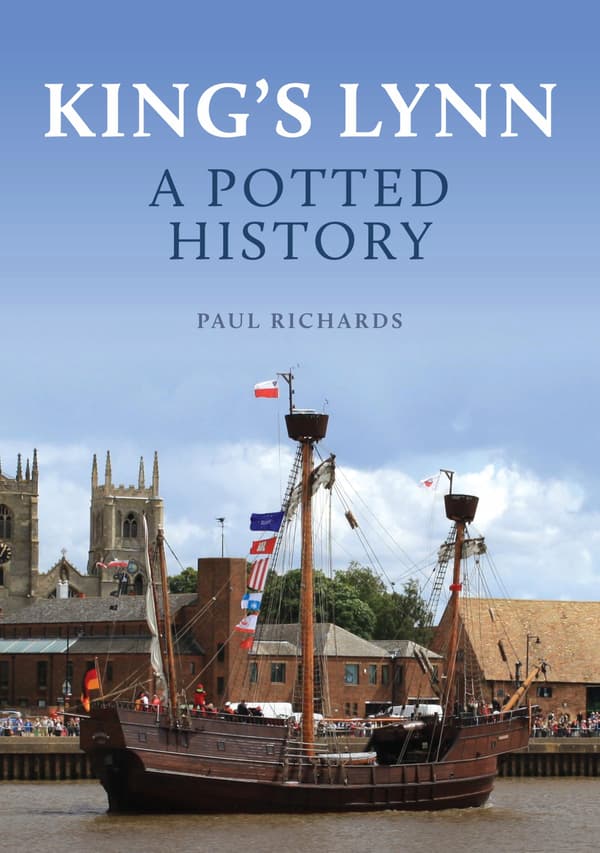 Richards, Paul: King’s Lynn: A Potted History