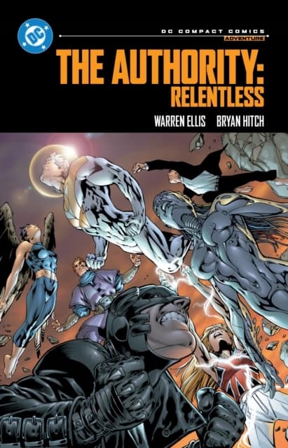 The Authority: Relentless: DC Compact Comics Edition by Bryan Hitch and Warren