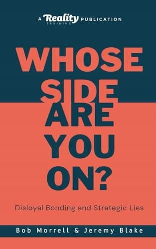 Morrell, Bob: ‘Whose Side Are You On?’, Disloyal Bonding & Strategic Lies