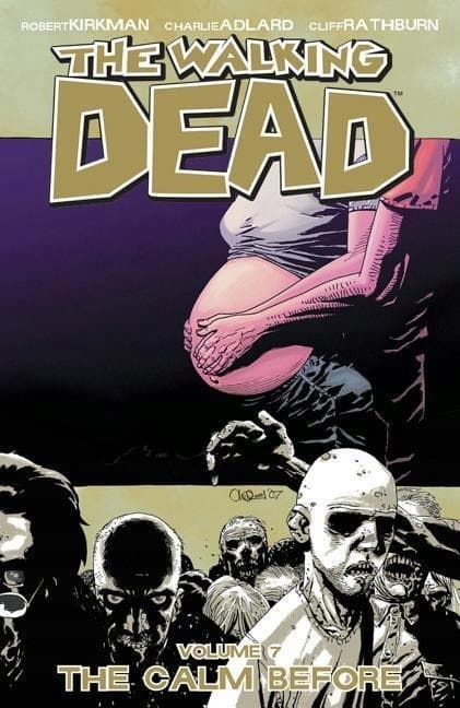 The Walking Dead Volume 7: The Calm Before by ROBERT ADLARD
