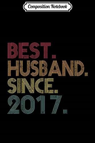 Composition Notebook: 2nd Wedding Anniversary Gifts – Best Husband Since 2017