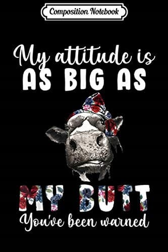 Composition Notebook: My Attitude Is As Big As My Bottom – You've Been Warned H