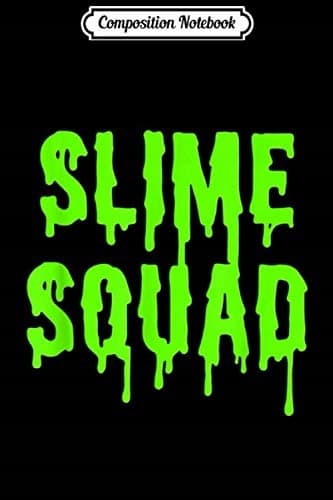 Composition Notebook: Slime Squad Green Slime Green Slime Squad Gift Journal