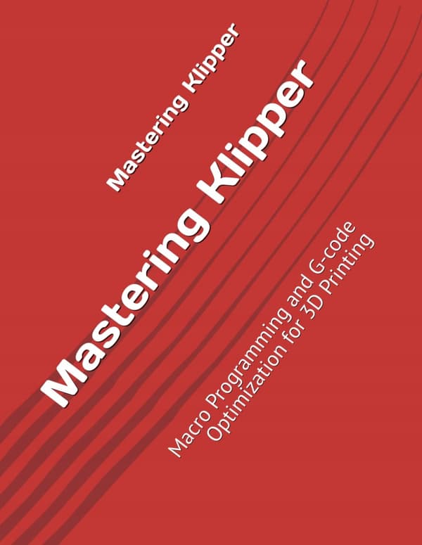 Morgan, Alex: Mastering Klipper: Macro Programming and G-code Optimisation f