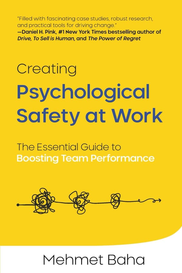 Baha, Mehmet *Creating Psychological Safety at Work: The Essential Guide to*