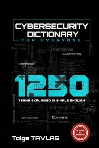 Tavlas, Tolga *CYBERSECURITY DICTIONARY for Everyone: 1250 Terms Explained* and