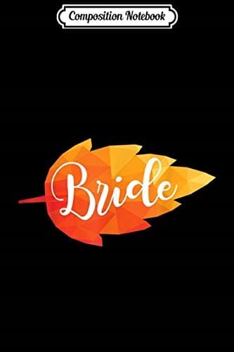 Composition Notebook: Autumn Bride Leaf for Autumn-themed Wedding Decorations