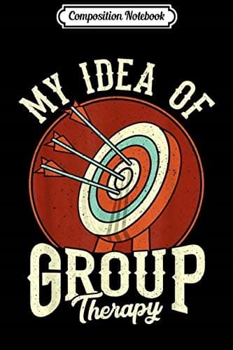 Composition Notebook: Bowhunter Archery – My Idea of Group Therapy – Target Arr