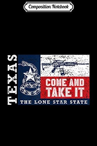 Composition Notebook: Texas ‘Come and Take It’ Texas Flag, 2nd Amendment, Guns